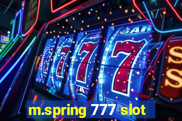 m.spring 777 slot