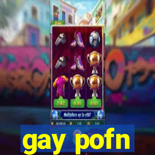 gay pofn