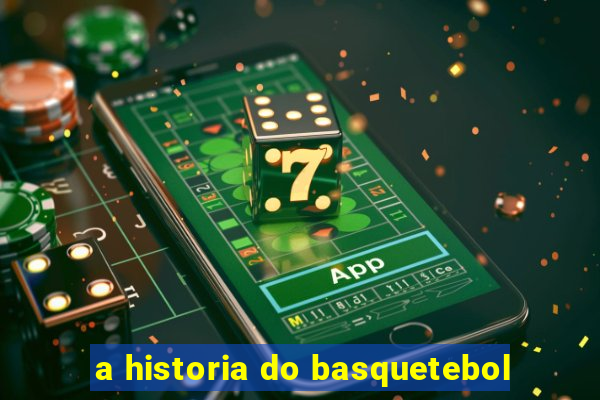 a historia do basquetebol