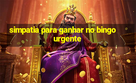 simpatia para ganhar no bingo urgente