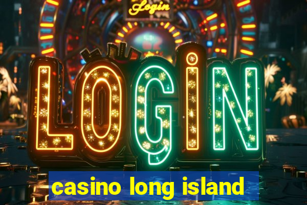 casino long island