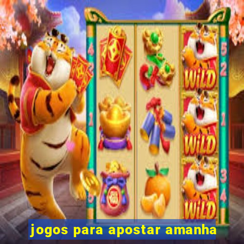 jogos para apostar amanha