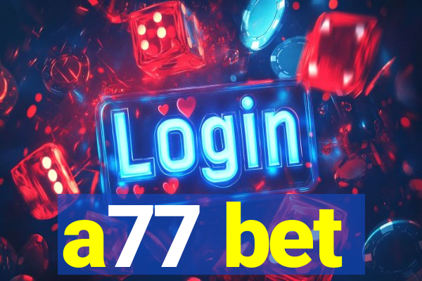 a77 bet