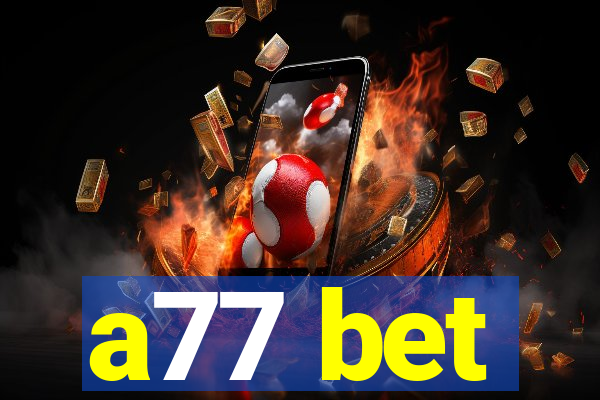 a77 bet