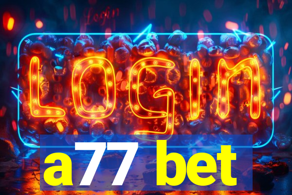 a77 bet