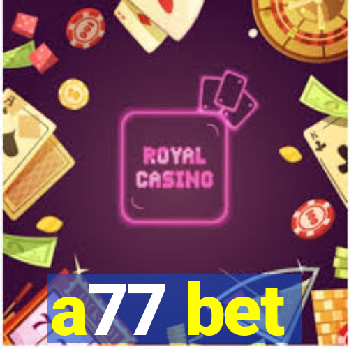 a77 bet