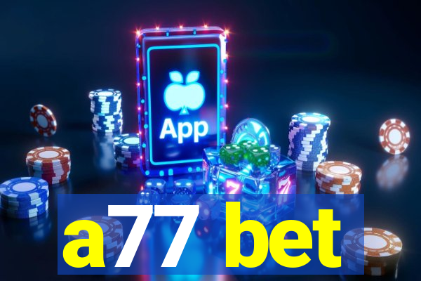 a77 bet