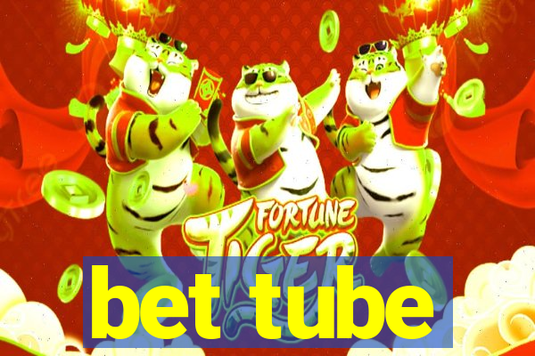 bet tube