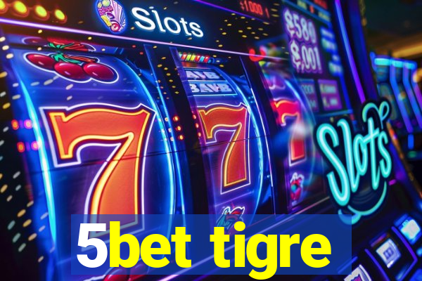 5bet tigre