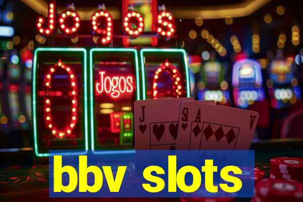 bbv slots