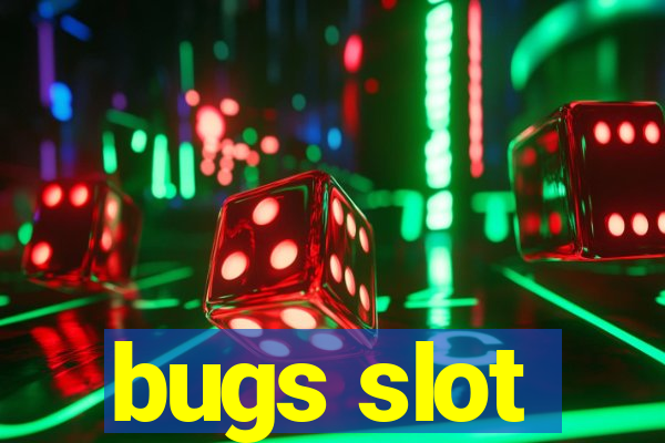 bugs slot