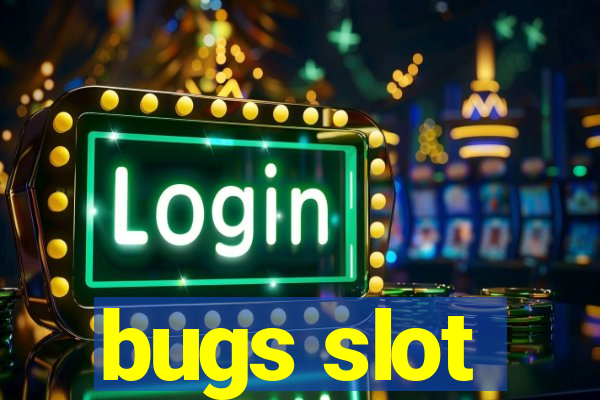 bugs slot