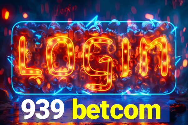 939 betcom