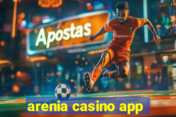 arenia casino app