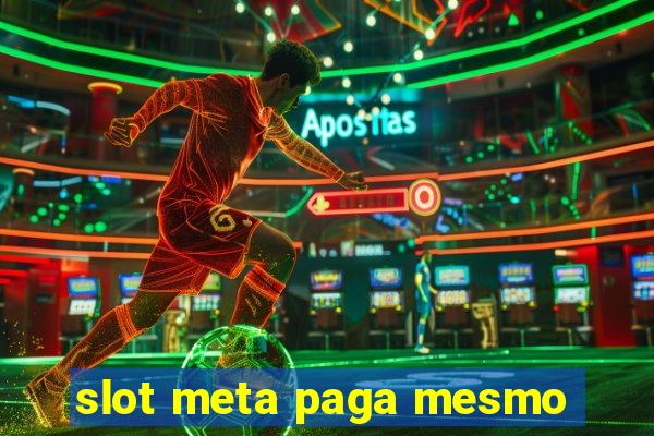 slot meta paga mesmo