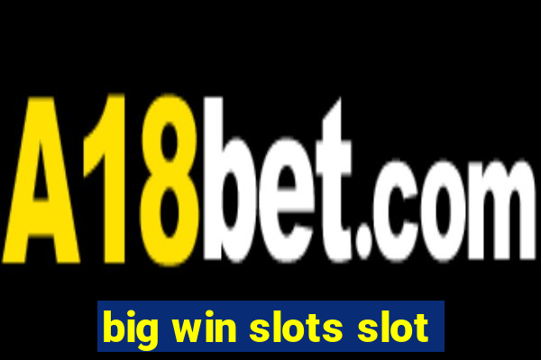 big win slots slot