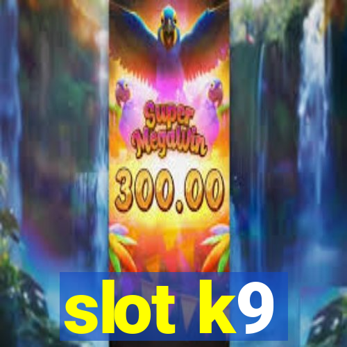 slot k9