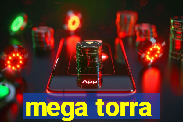 mega torra