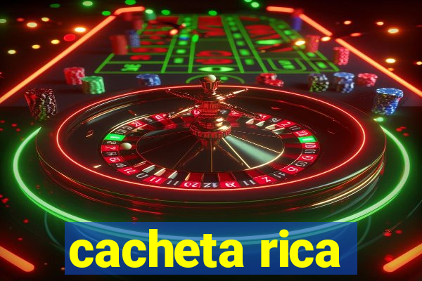 cacheta rica