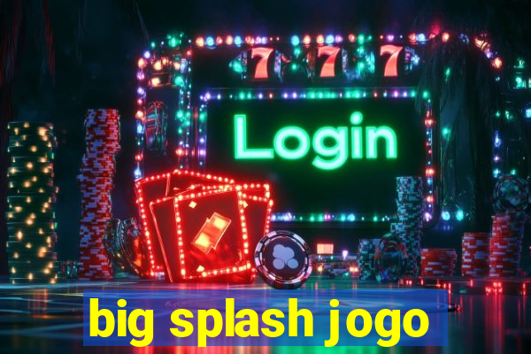 big splash jogo