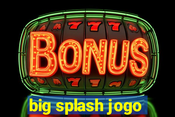 big splash jogo