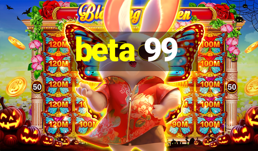 beta 99