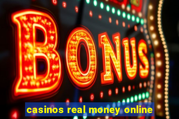 casinos real money online