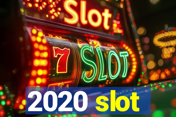 2020 slot