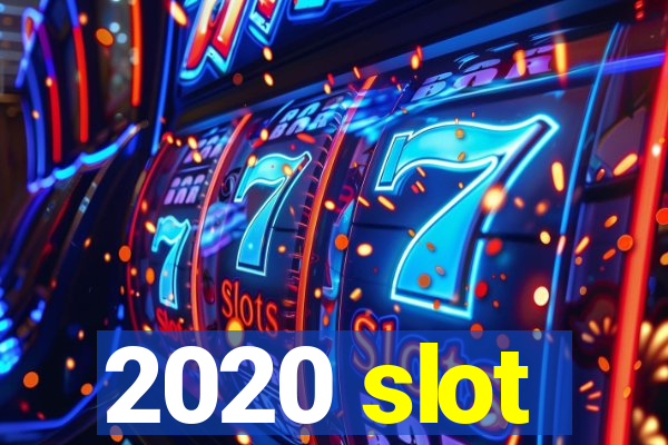 2020 slot