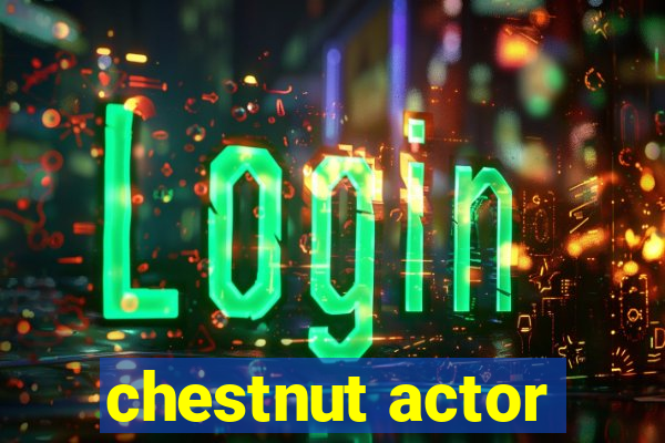 chestnut actor