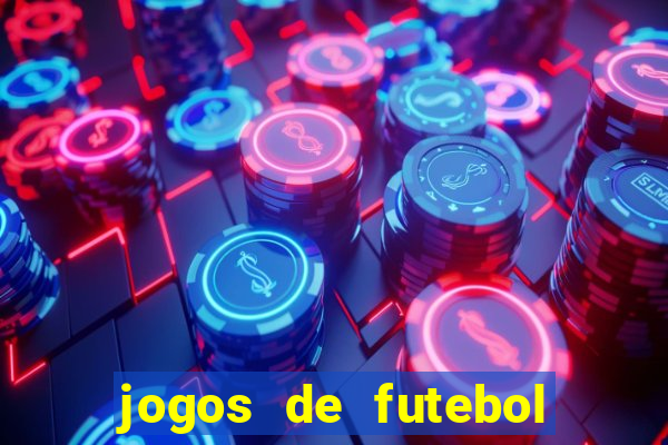 jogos de futebol onde assistir