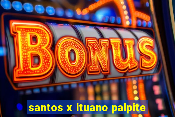 santos x ituano palpite