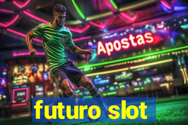 futuro slot