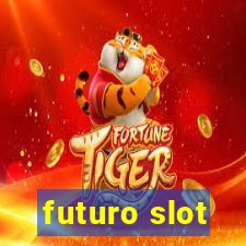 futuro slot