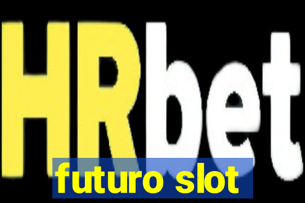 futuro slot