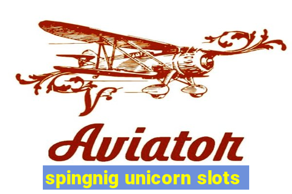 spingnig unicorn slots