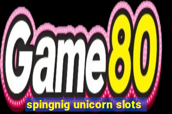 spingnig unicorn slots