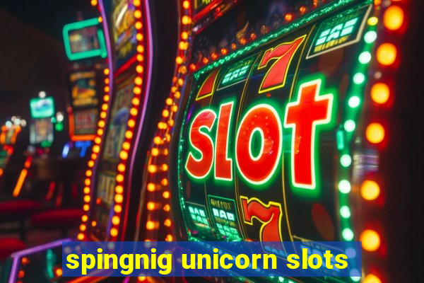 spingnig unicorn slots