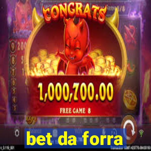 bet da forra