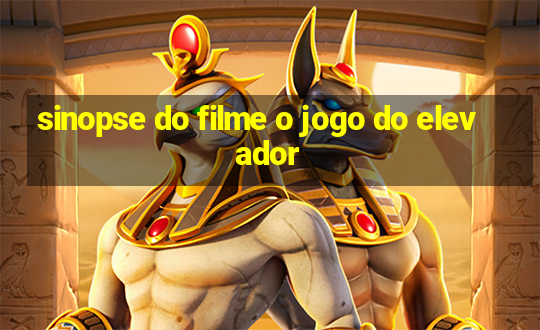 sinopse do filme o jogo do elevador