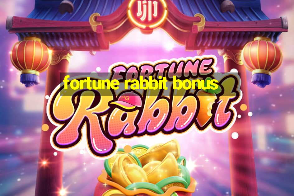 fortune rabbit bonus