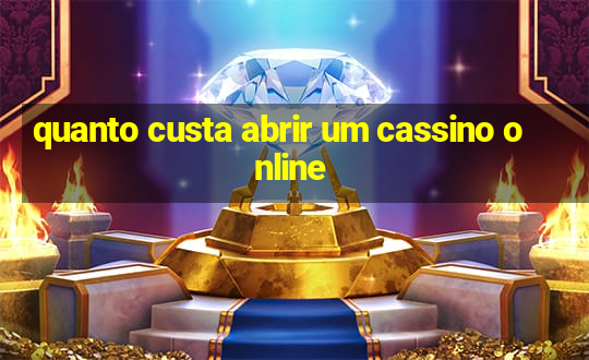 quanto custa abrir um cassino online