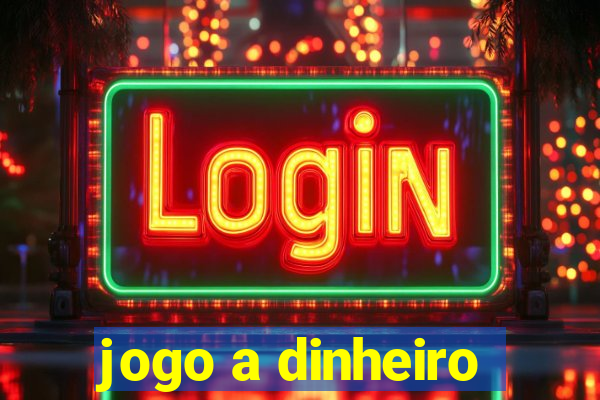 jogo a dinheiro