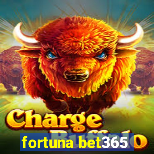 fortuna bet365