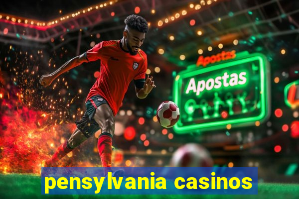 pensylvania casinos