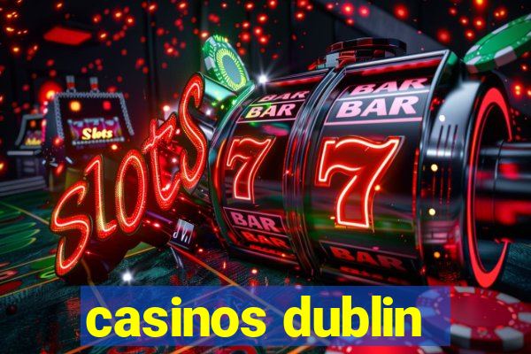 casinos dublin