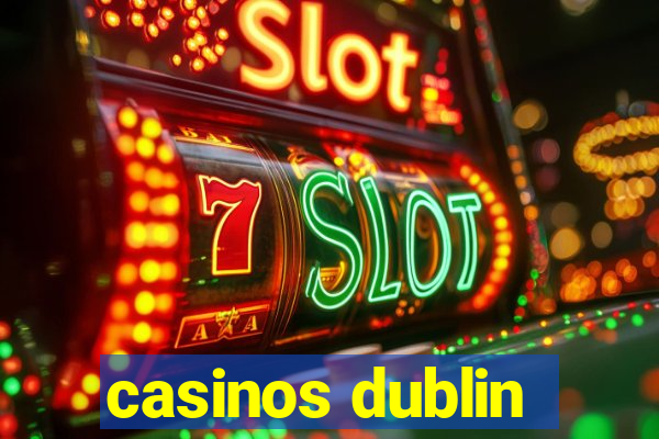 casinos dublin