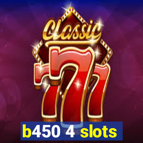 b450 4 slots