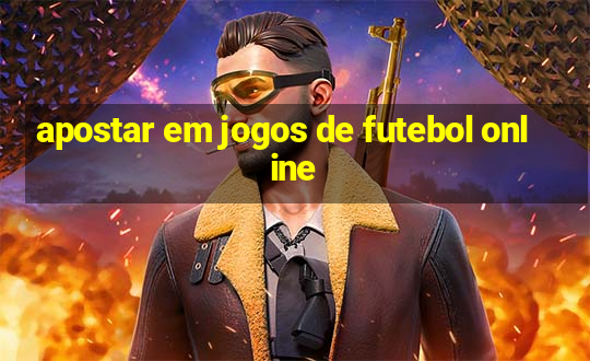 apostar em jogos de futebol online