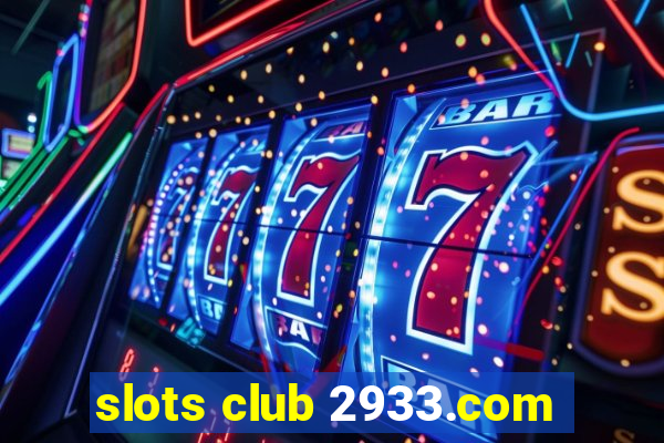 slots club 2933.com